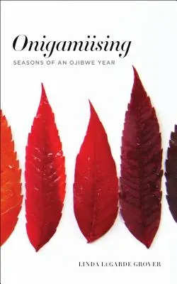 Onigamiising: Jahreszeiten eines Ojibwe-Jahres - Onigamiising: Seasons of an Ojibwe Year