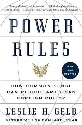 Macht regiert: Wie gesunder Menschenverstand die amerikanische Außenpolitik retten kann - Power Rules: How Common Sense Can Rescue American Foreign Policy