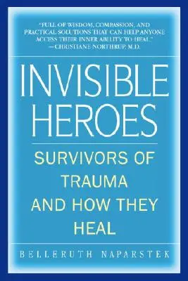 Unsichtbare Helden: Überlebende von Traumata und wie sie heilen - Invisible Heroes: Survivors of Trauma and How They Heal