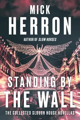 An der Mauer stehend: Die gesammelten Slough House Novellen - Standing by the Wall: The Collected Slough House Novellas