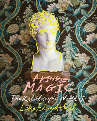 Eine Art von Magie: Die kaleidoskopische Welt von Luke Edward Hall - A Kind of Magic: The Kaleidoscopic World of Luke Edward Hall