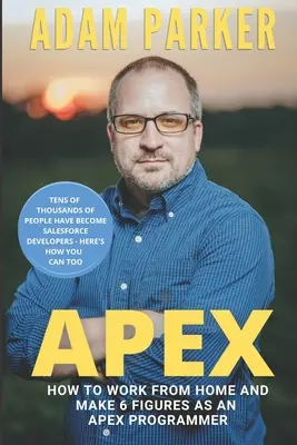 Apex: Wie Sie als Apex-Entwickler von zu Hause aus arbeiten und sechsstellig verdienen - Apex: How to Work From Home and Make 6 Figures as an Apex Developer