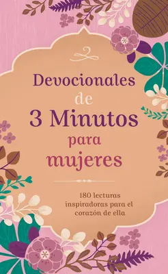 3-Minuten-Gebete für Frauen: 180 inspirierende Lektüren für das Herz von Ella - Devocionales de 3 Minutos Para Mujeres: 180 Lecturas Inspiradoras Para El Corazn de Ella