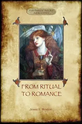 Vom Ritual zur Romanze: Die wahre Quelle des Heiligen Grals (Aziloth Books) - From Ritual to Romance: The True Source of the Holy Grail (Aziloth Books)