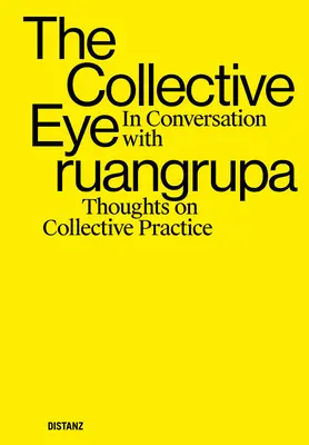 Das kollektive Auge: Im Gespräch mit Ruangrupa - The Collective Eye: In Conversation with Ruangrupa