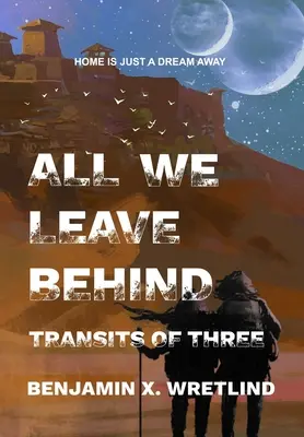 Alles, was wir zurücklassen: Transite der Drei - All We Leave Behind: Transits of Three