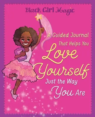 Black Girl Magic: Ein Tagebuch mit Anleitung, das dir hilft, dich so zu lieben, wie du bist - Black Girl Magic: A Guided Journal that Helps You Love Yourself Just the Way You Are