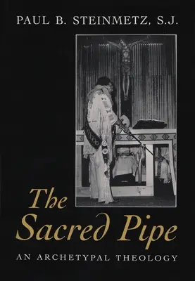 Die heilige Pfeife: Eine archetypische Theologie - The Sacred Pipe: An Archetypal Theology