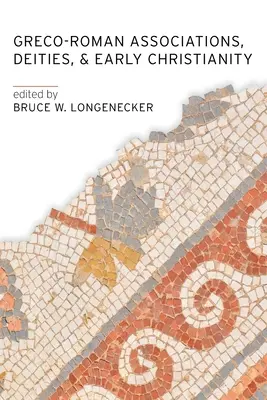 Griechisch-römische Assoziationen, Gottheiten und das frühe Christentum - Greco-Roman Associations, Deities, and Early Christianity