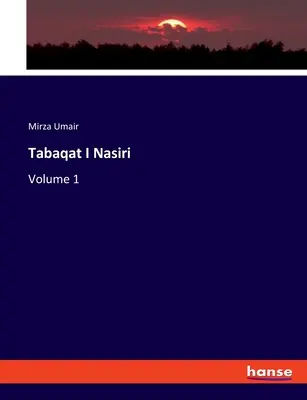 Tabaqat I Nasiri: Band 1 - Tabaqat I Nasiri: Volume 1
