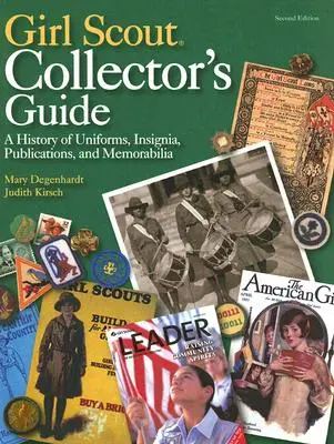 Pfadfinderinnen-Sammlerhandbuch: Eine Geschichte der Uniformen, Abzeichen, Publikationen und Erinnerungsstücke (Zweite Ausgabe) - Girl Scout Collector's Guide: A History of Uniforms, Insignia, Publications, and Memorabilia (Second Edition)