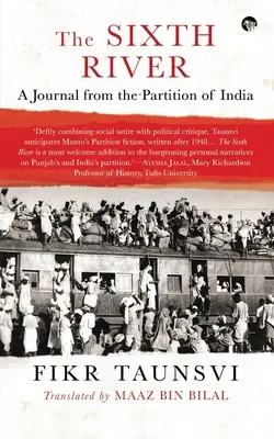 Der sechste Fluss: Ein Tagebuch aus der Zeit der Teilung Indiens - The Sixth River: A Journal from the Partition of India