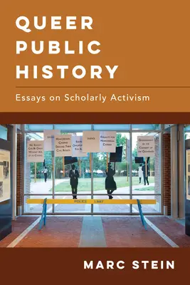 Queer Public History: Aufsätze zu wissenschaftlichem Aktivismus - Queer Public History: Essays on Scholarly Activism