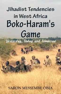 Dschihadistische Tendenzen in Westafrika: Das Spiel von Boko Haram - gestern, heute und morgen - Jihadist Tendencies in West Africa: Boko Haram's Game - Yesterday, Today and Tomorrow