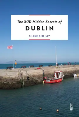 Die 500 verborgenen Geheimnisse von Dublin überarbeitet - The 500 Hidden Secrets of Dublin Revised