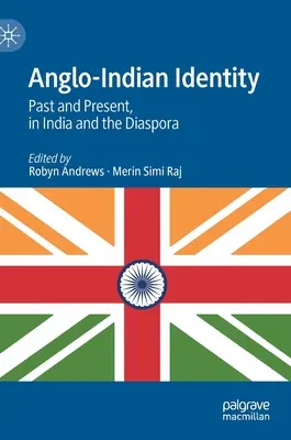 Anglo-indische Identität: Vergangenheit und Gegenwart, in Indien und der Diaspora - Anglo-Indian Identity: Past and Present, in India and the Diaspora