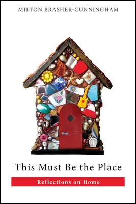 Dies muss der Ort sein: Überlegungen zur Heimat - This Must Be the Place: Reflections on Home