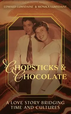 Essstäbchen und Schokolade: Eine Liebesgeschichte über Zeit und Kulturen hinweg - Chopsticks and Chocolate: A Love Story Bridging Time and Cultures
