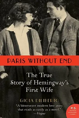 Paris ohne Ende: Die wahre Geschichte von Hemingways erster Ehefrau - Paris Without End: The True Story of Hemingway's First Wife