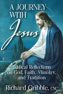 Eine Reise mit Jesus: Biblische Überlegungen zu Gott, Glaube, Dienst und Tradition - A Journey with Jesus: Biblical Reflections on God, Faith, Ministry, and Tradition
