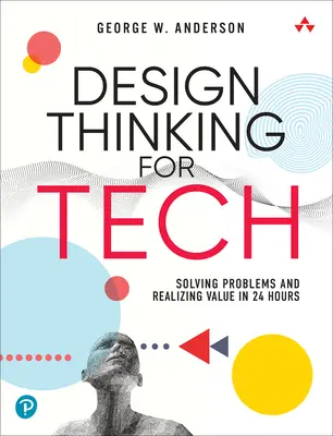 Design Thinking für die Technik: Probleme lösen und Werte schaffen in 24 Stunden - Design Thinking for Tech: Solving Problems and Realizing Value in 24 Hours