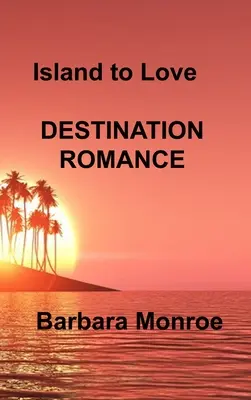 Insel zum Verlieben: Reiseziel Romantik - Island to Love: Destination Romance