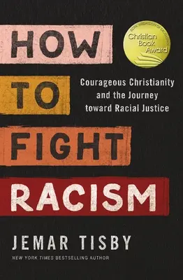 Wie man Rassismus bekämpft: Mutiges Christentum und die Reise zur Rassengerechtigkeit - How to Fight Racism: Courageous Christianity and the Journey Toward Racial Justice