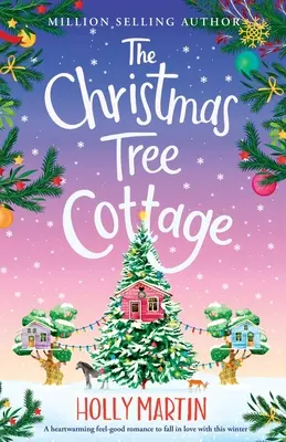 Das Weihnachtsbaum-Cottage: Eine herzerwärmende Wohlfühl-Romanze zum Verlieben in diesem Winter - The Christmas Tree Cottage: A heartwarming feel good romance to fall in love with this winter