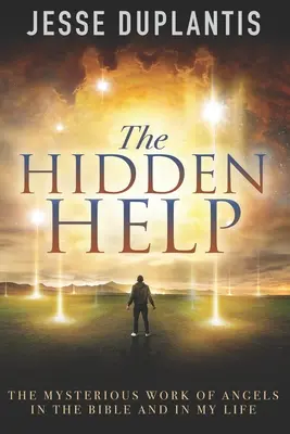 Die verborgene Hilfe: Das geheimnisvolle Wirken der Engel in der Bibel und in meinem Leben - The Hidden Help: The Mysterious Work of Angels In the Bible and In My Life
