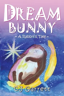 Traumhase: Das Märchen vom Kaninchen - Dream Bunny: A Rabbit's Tale