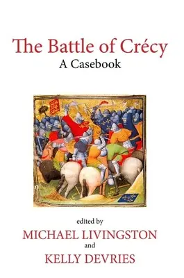 Die Schlacht von Crcy: Ein Fallbuch - The Battle of Crcy: A Casebook