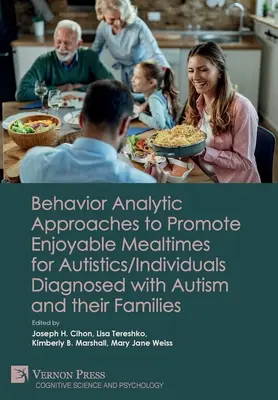 Verhaltensanalytische Ansätze zur Förderung angenehmer Mahlzeiten für Autisten/Individuen mit diagnostiziertem Autismus und ihre Familien - Behavior Analytic Approaches to Promote Enjoyable Mealtimes for Autistics/Individuals Diagnosed with Autism and their Families