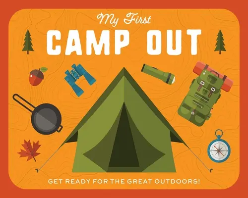 Mein erster Campingausflug: Mach dich bereit für die freie Natur - My First Campout: Get Ready for the Great Outdoors