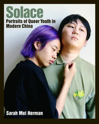 Trost: Porträts von queeren chinesischen Jugendlichen - Solace: Portraits of Queer Chinese Youth