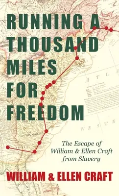 Tausend Meilen für die Freiheit laufen - Die Flucht von William und Ellen Craft aus der Sklaverei: Mit einem einleitenden Kapitel von Frederick Douglass - Running a Thousand Miles for Freedom - The Escape of William and Ellen Craft from Slavery: With an Introductory Chapter by Frederick Douglass