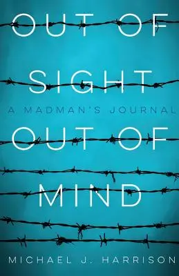 Aus den Augen, aus dem Sinn: Das Tagebuch eines Verrückten - Out of Sight Out of Mind: A Madman's Journal