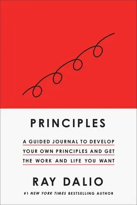 Prinzipien: Ihr Tagebuch (Erstellen Sie Ihre eigenen Prinzipien, um die Arbeit und das Leben zu bekommen, die Sie wollen) - Principles: Your Guided Journal (Create Your Own Principles to Get the Work and Life You Want)