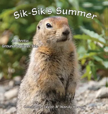 Sik-Siks Sommer: Eine Geschichte über das arktische Erdhörnchen - Sik-Sik's Summer: An Arctic Ground Squirrel Tale
