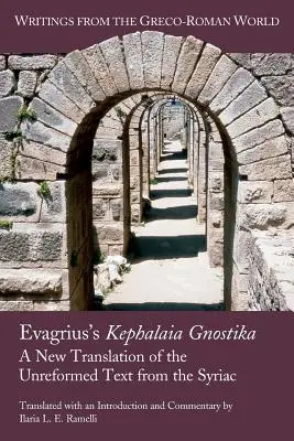 Evagrius' Kephalaia Gnostika: Eine Neuübersetzung des unreformierten Textes aus dem Syrischen - Evagrius's Kephalaia Gnostika: A New Translation of the Unreformed Text from the Syriac
