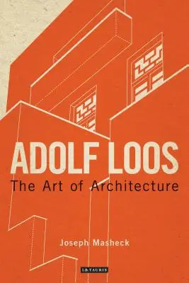 Adolf Loos: Die Kunst der Architektur - Adolf Loos: The Art of Architecture