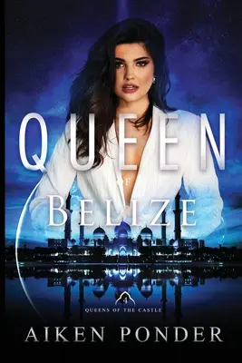 Königin von Belize (Königin des Schlosses Buch 4) - Queen of Belize (Queen of the Castle Book 4)