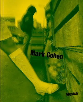Mexiko: Fotografien von Mark Cohen - Mexico: Photographs by Mark Cohen
