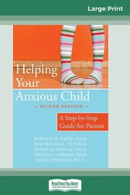 Hilfe für Ihr ängstliches Kind: Ein Schritt-für-Schritt-Leitfaden für Eltern (16pt Large Print Edition) - Helping Your Anxious Child: A Step-by-Step Guide for Parents (16pt Large Print Edition)