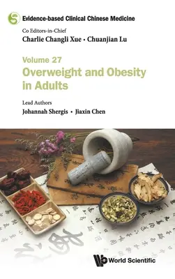 Evidenzbasierte klinische chinesische Medizin - Band 27: Übergewicht und Adipositas bei Erwachsenen - Evidence-Based Clinical Chinese Medicine - Volume 27: Overweight and Obesity in Adults