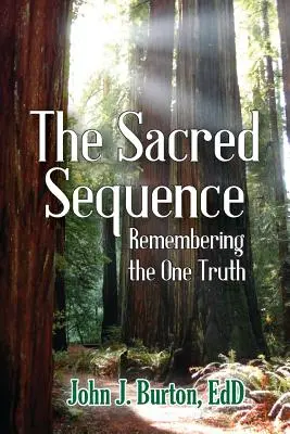 Die Heilige Sequenz: Die Erinnerung an die eine Wahrheit - The Sacred Sequence: Remembering the One Truth