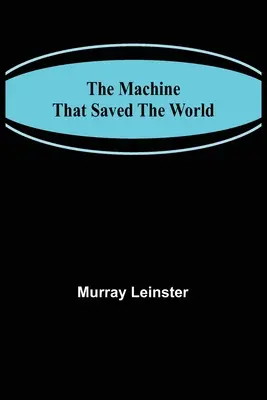 Die Maschine, die die Welt rettete - The Machine That Saved The World