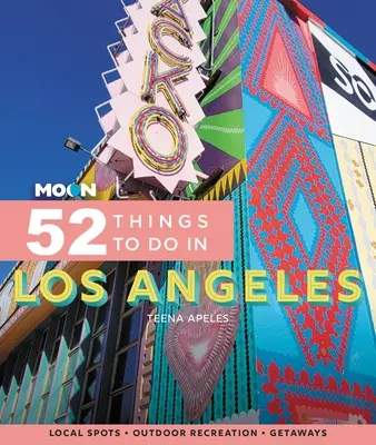 Moon 52 Dinge, die man in Los Angeles tun kann: Lokale Sehenswürdigkeiten, Outdoor-Freizeitaktivitäten, Ausflüge - Moon 52 Things to Do in Los Angeles: Local Spots, Outdoor Recreation, Getaways