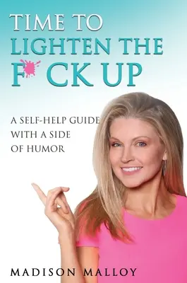 Zeit, sich zu entspannen: Ein Selbsthilfe-Ratgeber mit einer Prise Humor - Time to Lighten the F*ck Up: A Self-Help Guide With A Side Of Humor