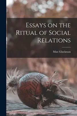 Aufsätze über das Ritual sozialer Beziehungen - Essays on the Ritual of Social Relations