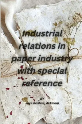 Arbeitsbeziehungen in der Papierindustrie unter besonderer Berücksichtigung - Industrial relations in paper industry with special reference